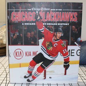 The Chicago Tribune Book of the Chicago Blackhawks: A Decade-by-Decade History